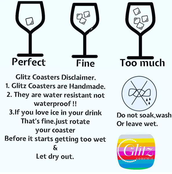 Glitz Coasters Disclaimer & Care instructions.